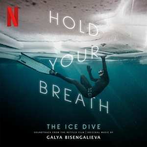 LP Galya Bisengalieva: Hold Your Breath: The Ice Dive (Original Music From The Netflix Film) CLR