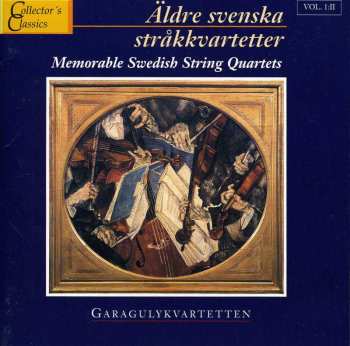 Album Garagulykvartetten: Äldre Svenska Stråkkvartetter = Memorable Swedish String Quartets. Ii. Garagulykvartetten
