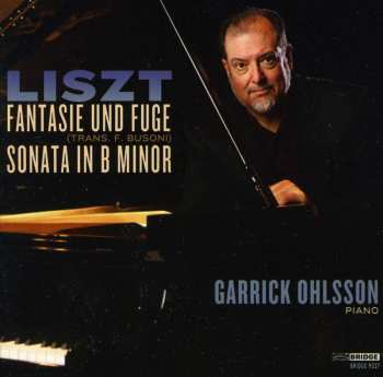 Album Garrick Ohlsson: Liszt Fantasies And Fige Sonata In B Minor