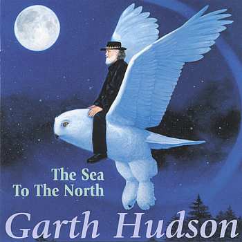 CD Garth Hudson: The Sea To The North