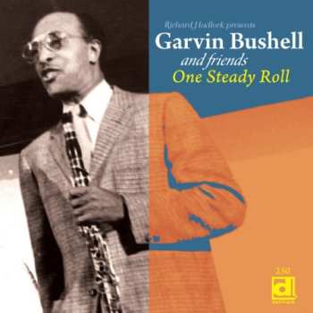 CD Garvin Bushell: Richard Hadlock Presents Garvin Bushell And Friends: One Steady Roll