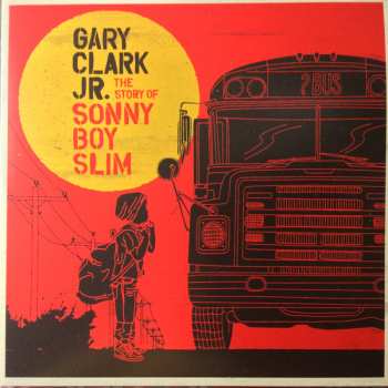 2LP Gary Clark Jr.: The Story Of Sonny Boy Slim