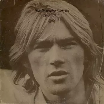 Gary Farr: Take Something With You