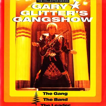 Gary Glitter's Gangshow (The Gang, The Band, The Leader)