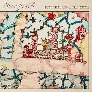 Garybaldi: Storie Di Un'Altra Città