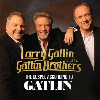 Album Gatlin,larry / Gatlin Brothers: Gospel According To Gatlin