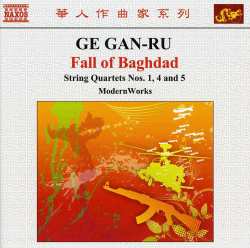 CD Ge Gan-Ru: Fall Of Baghdad (String Quartets Nos. 1, 4, And 5)