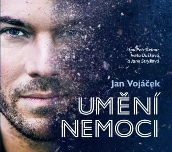 Gelnar Petr, Stryková Jana / Vojáček Jan, Kellová Věra: Jan Vojáček: Umění Nemoci