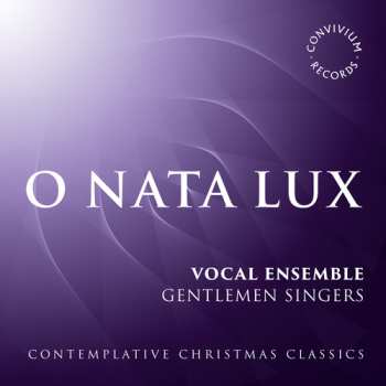 Album Gentlemen Singers: O Nata Lux (Contemplative Christmas Classics)