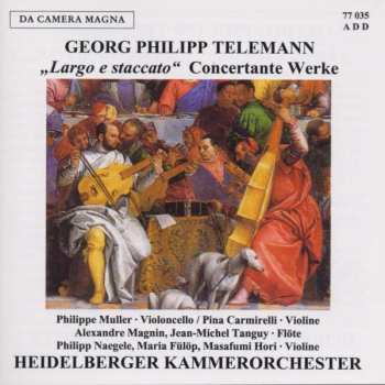 CD Georg Philipp Telemann: "Largo E Staccato" Concertante Werke