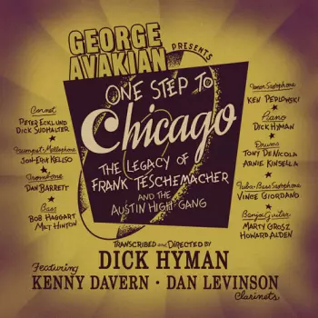 Dick Hyman: One Step To Chicago: The Legacy Of Frank Teschemacher And The Austin High Gang