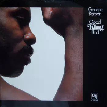 George Benson: Good King Bad