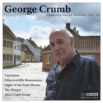 CD George Crumb: Variazioni / Otherwordly Resonances / Night Of The Four Moons / The Sleeper / Three Early Songs