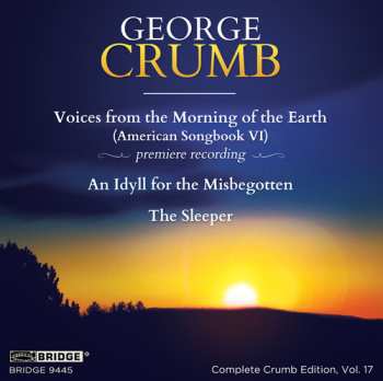 Album George Crumb: Voices From The Morning Of The Earth (American Songbook VI) / An Idyll For The Misbegotten / The Sleeper