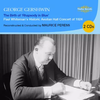 The Birth Of Rhapsody In Blue (Paul Whiteman's Historic Aeolian Hall Concert Of 1924)
