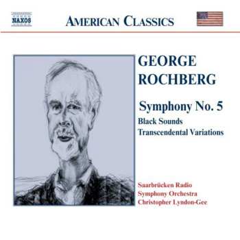 Album George Rochberg: Symphony No. 5 / Black Sounds / Transcendental Variations