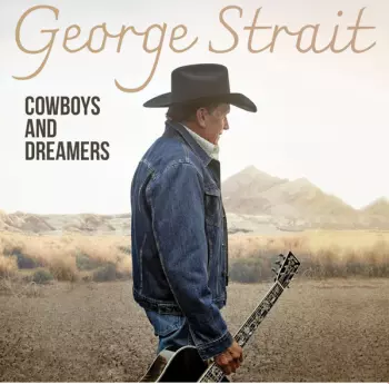 George Strait: Cowboys And Dreamers