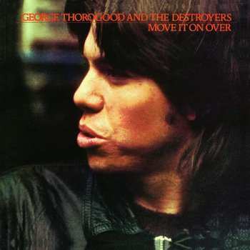 CD George Thorogood & The Destroyers: Move It On Over