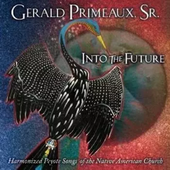 Into The Future - Harmonized Peyote Songs Of The Native American Church