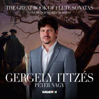 Album Péter Nagy: The Great Book Of Flute Sonatas: Volume 2 - Romantic Sonatas