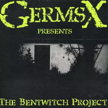 Germs X: The Bentwitch Project