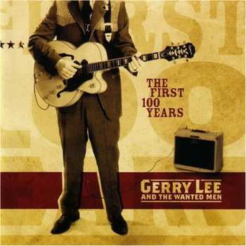 Album Gerry Lee And The Wanted Men: The First 100 Years