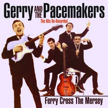 Album Gerry & The Pacemakers: Ferry Cross The Mersey: The Hits Re