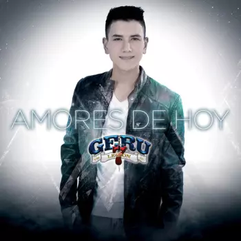 Geru Y Su Legión 7: Amores De Hoy