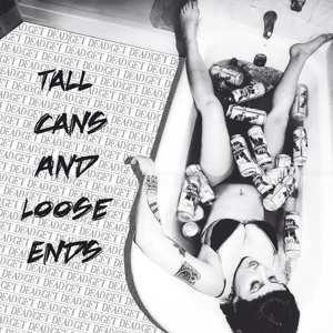 LP Get Dead: Tall Cans And Loose Ends