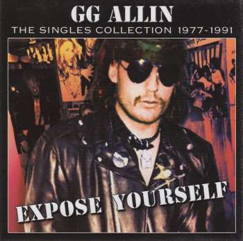 CD GG Allin: Expose Yourself - The Singles Collection 1977-1991