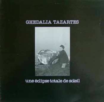 Album Ghédalia Tazartès: Une Éclipse Totale De Soleil