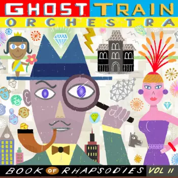 Ghost Train Orchestra: Book Of Rhapsodies Vol. II