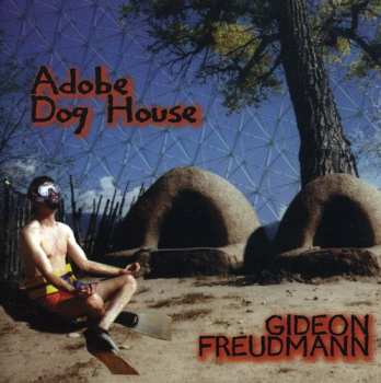Album Gideon Freudmann: Adobe Dog House