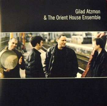 CD Gilad Atzmon & The Orient House Ensemble: Gilad Atzmon & The Orient House Ensemble