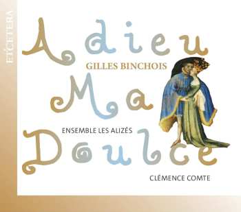 Album Gilles Binchois: Chansons - "adieu Ma Doulce"