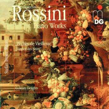 CD Gioacchino Rossini: Piano Works Vol.2 "Péchés de Vieillesse" = "Sünden des Alters" / Culinary Delights