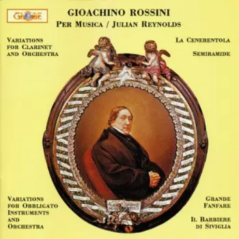 Variations For Clarinet And Orchestra / La Cenerentola / Semiramide / Variations For Obbligato Instruments And Orchestra / Grande Fanfare / Il Barbiere di Siviglia