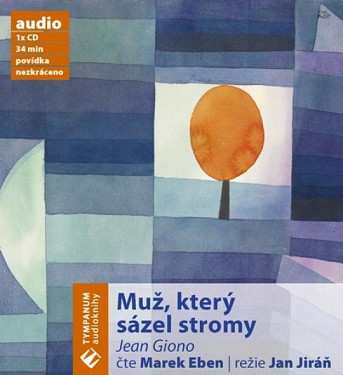 CD Marek Eben: Giono: Muž, který sázel stromy