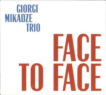 Album Giorgi Mikadze Trio: Face To Face