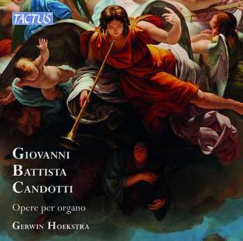 CD Giovanni Battista Candotti: Opere Per Organo