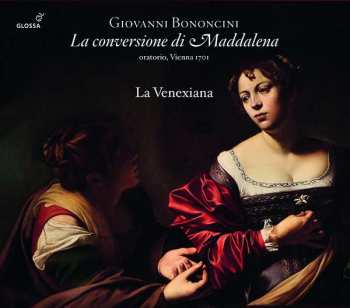 2CD Giovanni Bononcini: La Conversione Di Maddalena