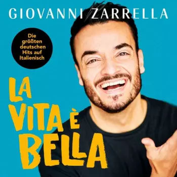 Giovanni Zarrella: La Vita È Bella