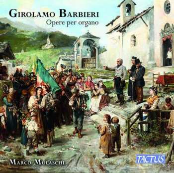 CD Girolamo Barbieri: Opere Per Organo = Organ Works