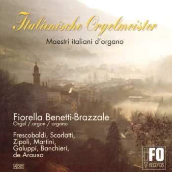 CD Girolamo Frescobaldi: Fiorella Benetti-brazzale - Italienische Orgelmeister