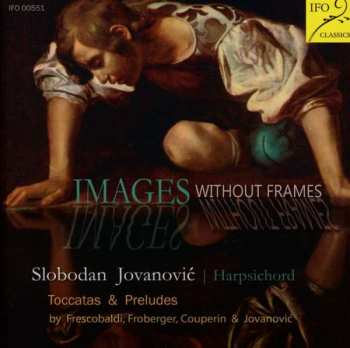 CD Girolamo Frescobaldi: Slobodan Jovanovic - Images Without Frames