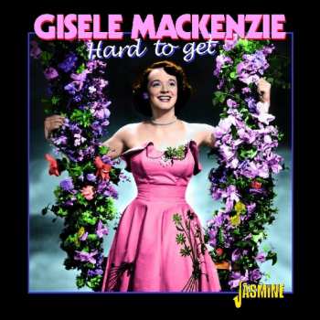 Album Gisele MacKenzie: Hard To Get