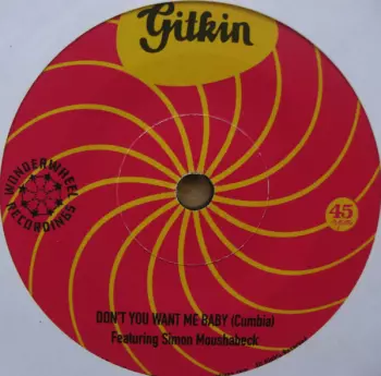 Gitkin: Don't You Want Me Baby (Cumbia) / Mi Lamento