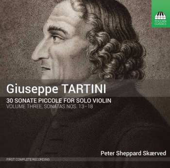 CD Giuseppe Tartini: 30 Sonate Piccole For Solo Violin, Volume Three: Sonatas Nos. 13-18