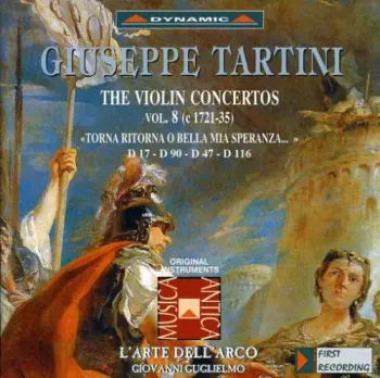 The Violin Concertos Vol. 8 (c 1721-35) "Torna Ritorna O Bella Mia Speranza . . .