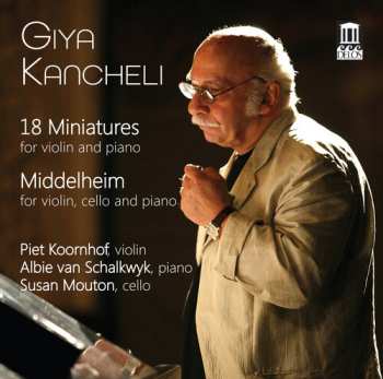 CD Giya Kancheli: 18 Miniatures / Middelheim